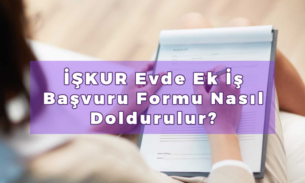 İŞKUR Evde Ek İş Başvuru Formu İşkur evde paketleme başvuru formu