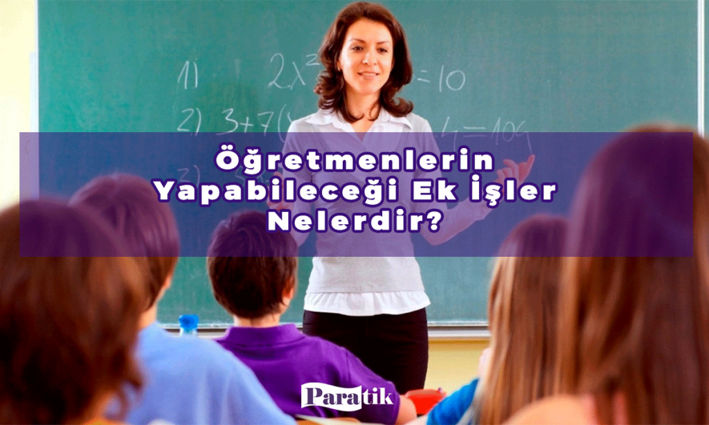 Öğretmenlerin Yapabileceği Ek İşler Nelerdir?