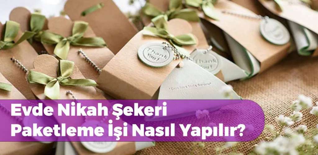 Evde Nikah Şekeri Paketleme İşi Evde Nikah Şekeri Paketleme İşi