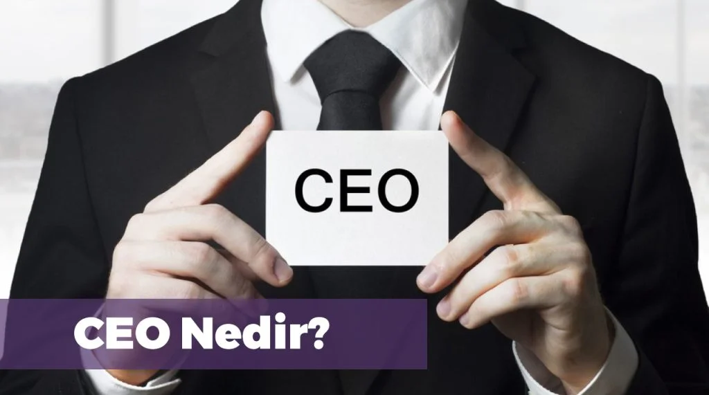 ceo nasıl olunur CEO Nedir Nasıl Olunur
