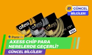 Axess Chip Para Nerelerde Geçerli