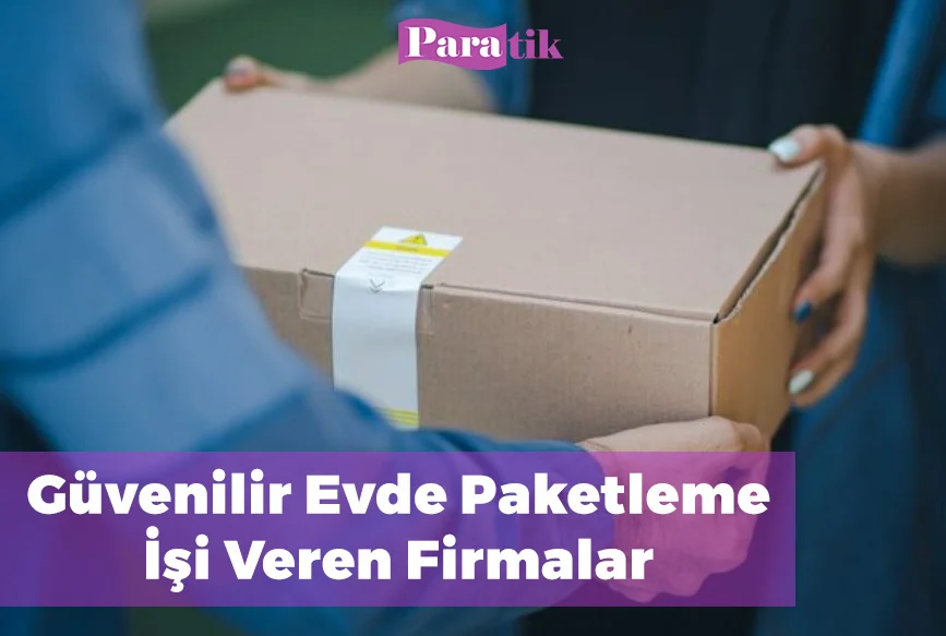 Güvenilir Evde Paketleme İşi