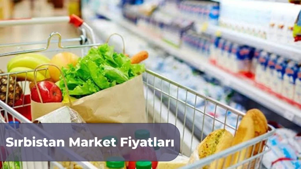 Sırbistan Market Fiyatları