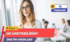 Ne Üretebilirim