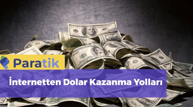 Dolarla Para Kazanmak İnternetten Dolar Kazanma Yolları & Yöntemleri