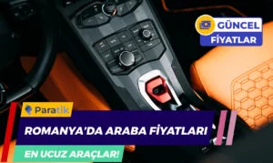 Dubai iş İmkanları Romanya Araba Fiyatları 2023 - GÜNCEL! Romanya Arabaları Ucuz mu?