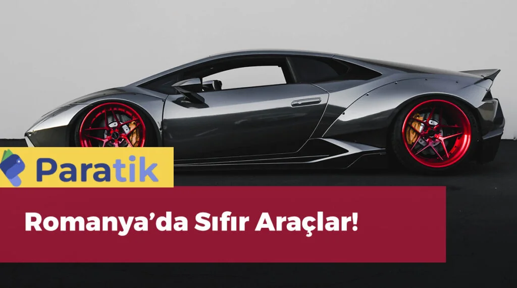 Romanya Araba Fiyatları 2023 - GÜNCEL! Romanya Arabaları Ucuz mu?