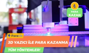 3D Yazıcı ile Para Kazanmak
