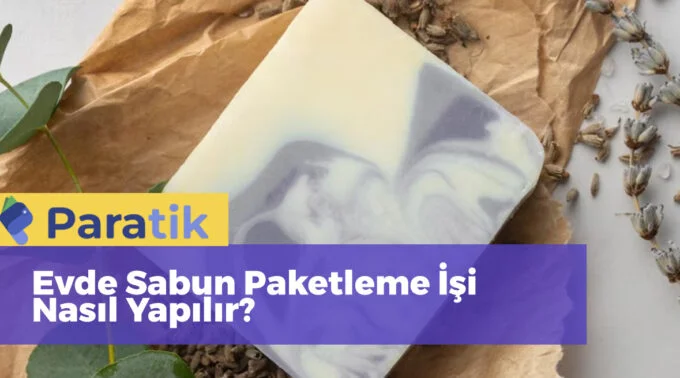 Evde Sabun Paketleme İşi Evde Sabun Paketleme İşi Yapanların Yorumları