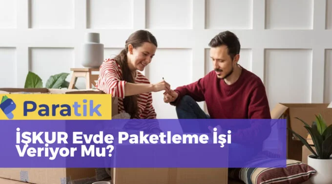 İŞKUR Evde Paketleme İşi Veriyor Mu?
