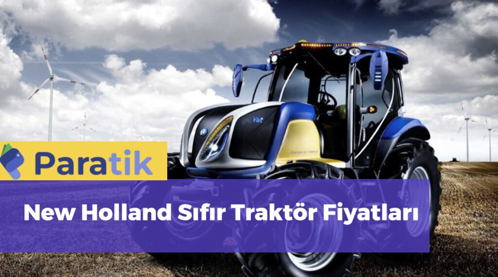 New Holland Sıfır Traktör Fiyatları