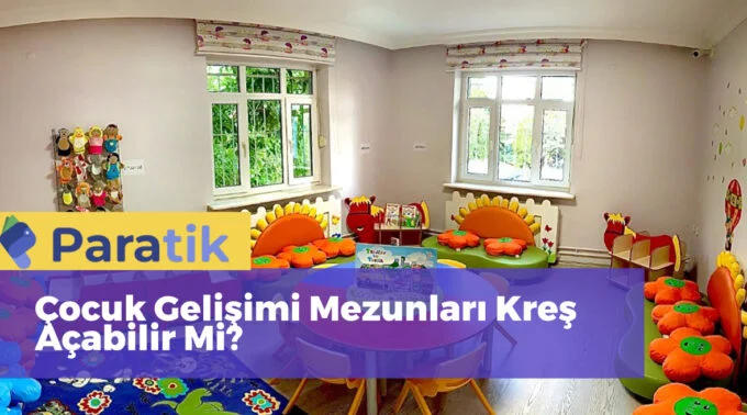 Çocuk Gelişimi Mezunları Kreş Açabilir Mi?