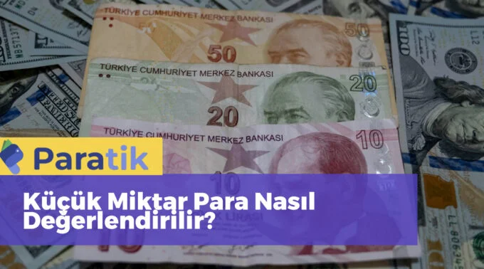 Küçük Miktar Para Nasıl Değerlendirilir?
