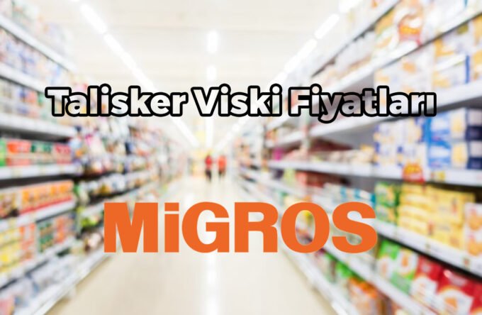 Migros Talisker Fiyatları