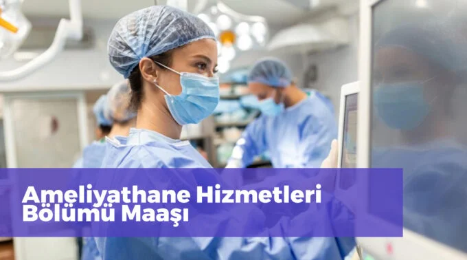 ameliyathane hizmetleri maaş Ameliyathane Hizmetleri Bölümü Maaşları