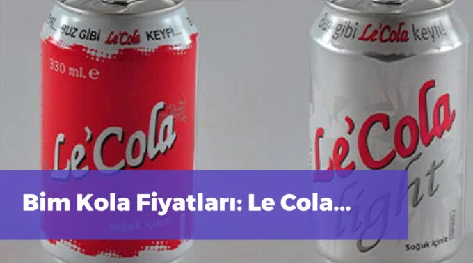bim kola fiyatları Bim Kola Fiyatları Le Cola